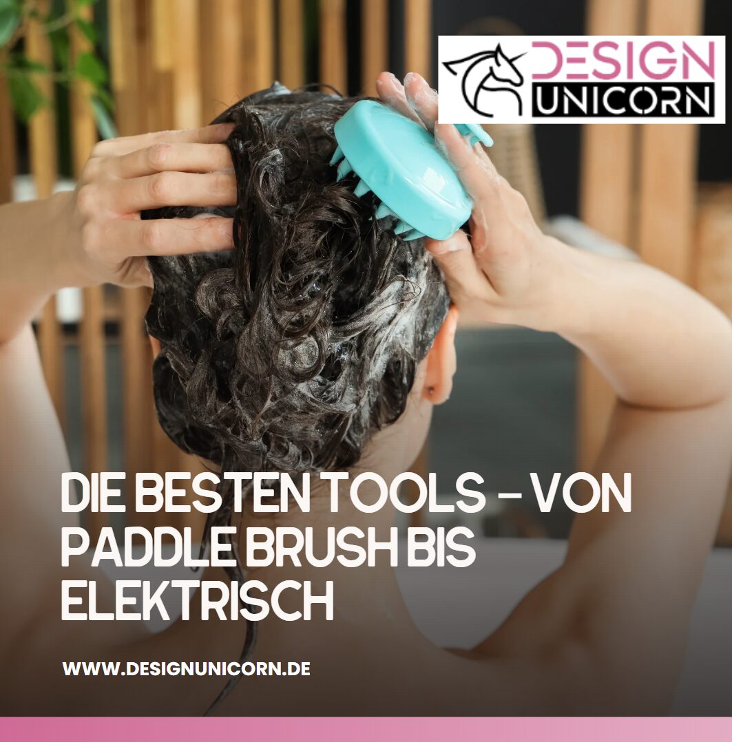 Die besten Tools – von Paddle Brush bis elektrisch