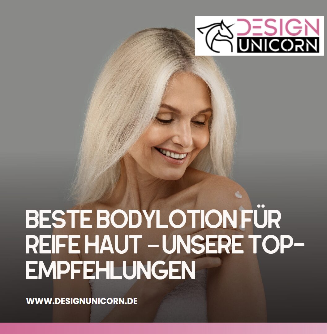 Beste Bodylotion für reife Haut – unsere Top-Empfehlungen