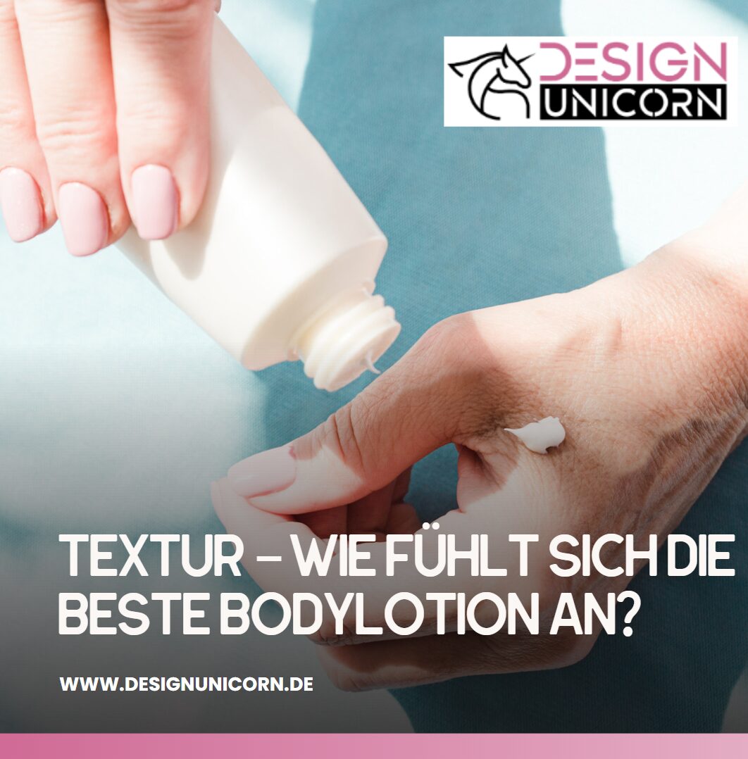 Textur – wie fühlt sich die beste Bodylotion an