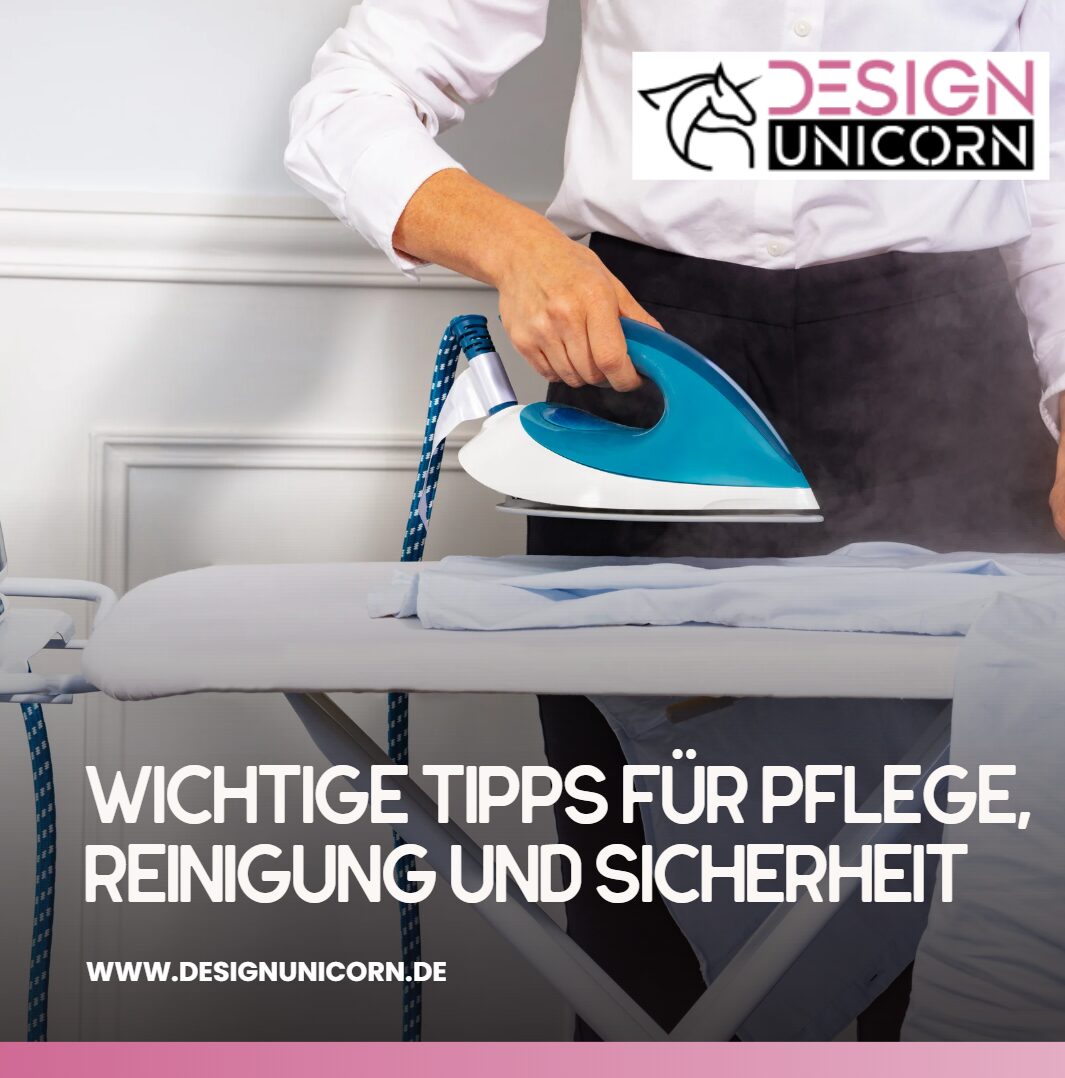 Wichtige Tipps für Pflege, Reinigung und Sicherheit