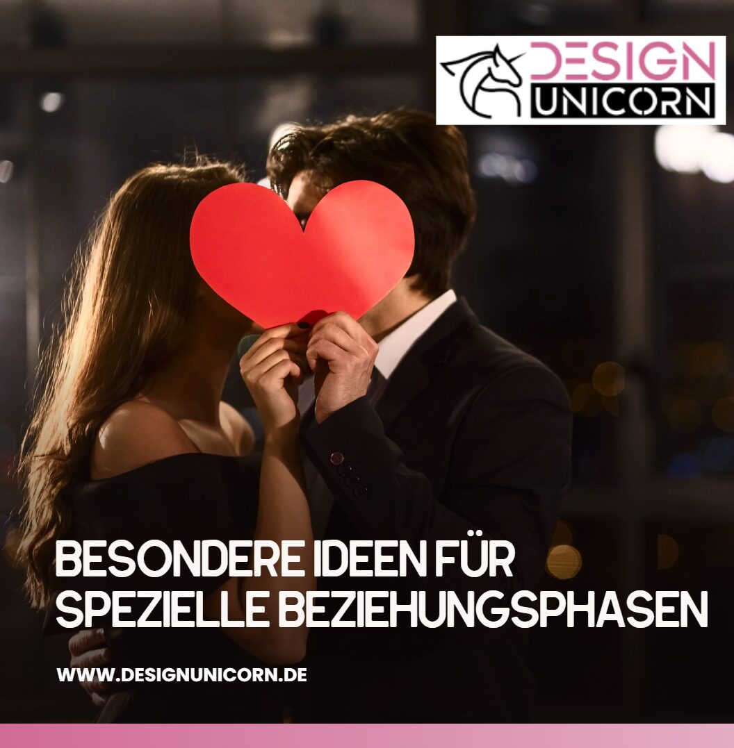 Besondere Ideen für spezielle Beziehungsphasen