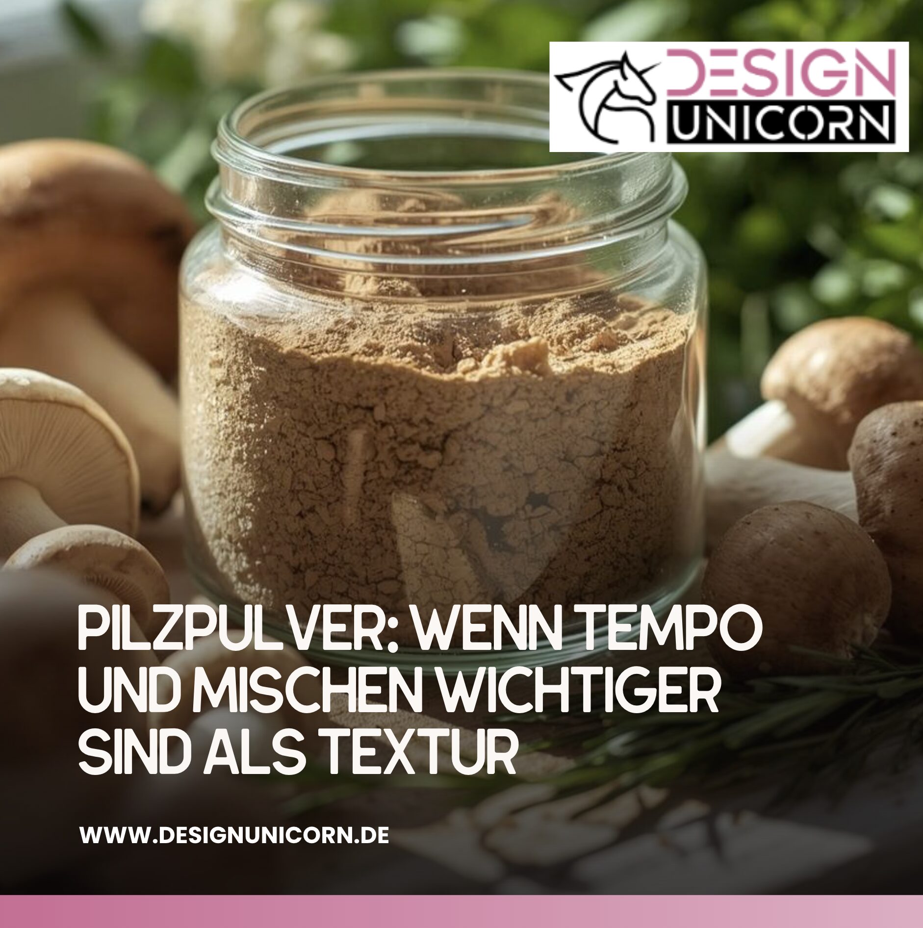 Pilzpulver: Wenn Tempo und Mischen wichtiger sind als Textur