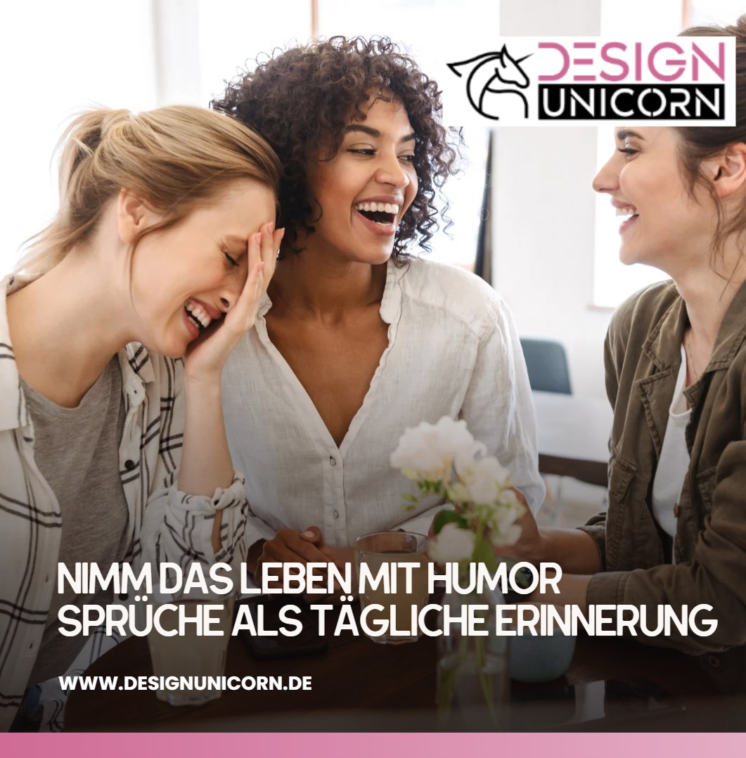 Nimm das Leben mit Humor Sprüche als tägliche Erinnerung