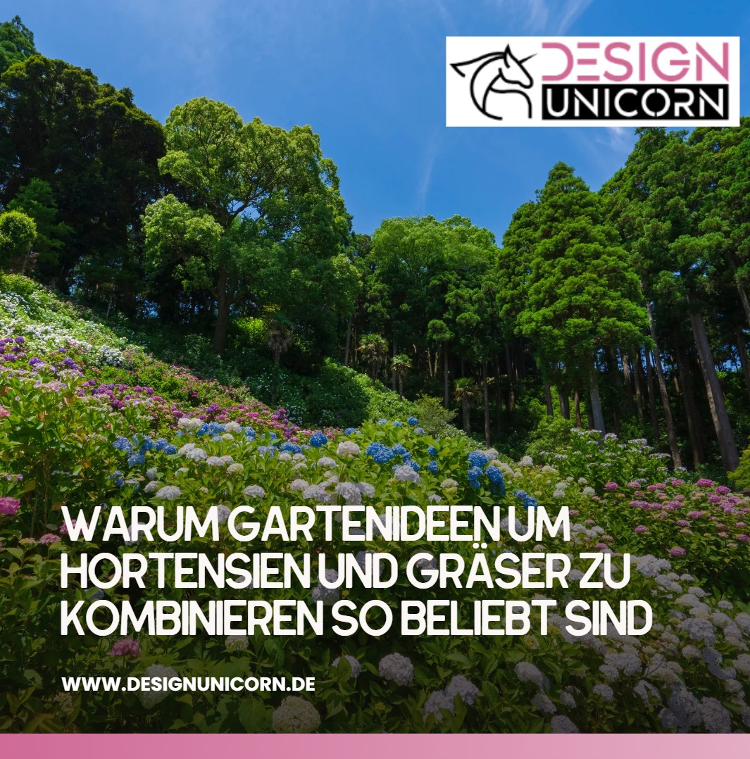 Warum Gartenideen um Hortensien und Gräser zu kombinieren so beliebt sind