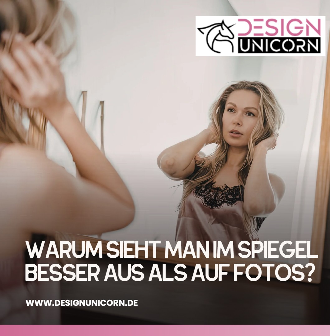 Warum sieht man im Spiegel besser aus als auf Fotos Die Seitenverkehrtheit im Spiegel